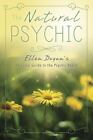 The Natural Psychic: Ellen Dugan's Personal Guide to the Psychic Realm by Dugan