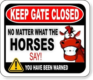 KEEP GATE CLOSED EGAL WHAT THE HORSES SAY Metall Aluminium Verbund Schild - Bild 1 von 10