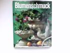 Blumenschmuck in Haus und Garten : ein praktisches Handbuch. [Übers.: P. u. C. S
