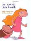 MY ANNOYING LITTLE BROTHER By Marie Elena Cortes & Chris Leathers - Hardcover VG