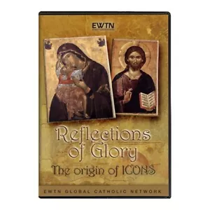 REFLECTIONS OF GLORY. THE ORIGIN OF ICONS. EWTN NETWORK DVD - Imagen 1 de 1