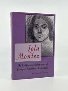 James F Varley / Lola Montez The California Adventures of Europe's signiert 1. Auflage - Bild 1 von 7