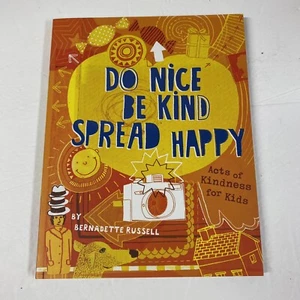 Do Nice, be Kind, Spread Happy: Acts of Kindness for Kids By Bernadette Russell - Picture 1 of 18