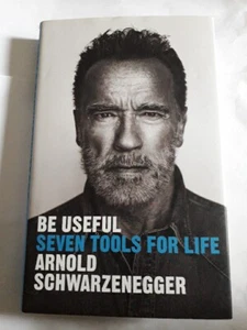 ARNOLD SCHWARZENEGGER BE USEFUL SEVEN TOOLS FOR LIFE NEW HARDCOVER BOOK HARDBACK - Picture 1 of 2