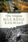 Mary E. Lyons The Virginia Blue Ridge Railroad (Paperback)