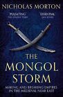 The Mongol Storm: Making and Breaki..., Morton, Nichola