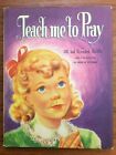 Precious 1950 TEACH ME TO PRAY Children?s Vintage Book BILL MARTIN Church Bible