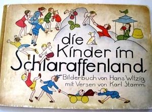 "die Kinder im Schlaraffenland" -Bilderbuch v.Hans Witzig, Verse v.K. Stamm-1933 - Bild 1 von 21