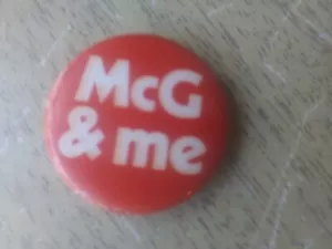 McG & Me George McGovern Pin Back Presidential Campaign Button President - Picture 1 of 3