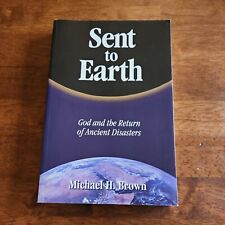 Sent to Earth God and the Return of Ancient Disasters by Michael H. Brown PB