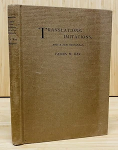 SIGNED TRANSLATIONS IMITATIONS AND A FEW ORIGINALS Book 1904 FABIUS M RAY Poetry - Picture 1 of 9