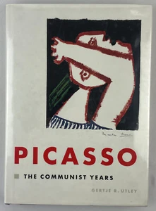 Pablo Picasso : The Communist Years, Gertje R. Utley, 2000, HCDJ - Picture 1 of 20
