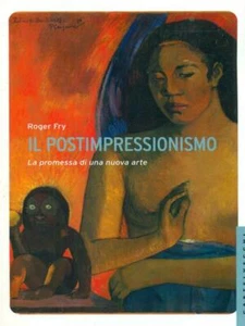 IL POSTIMPRESSIONISMO PRIMA EDIZIONE FRY ROGER CASTELVECCHI 2015 LE NAVI - Foto 1 di 2