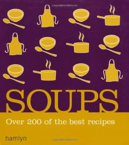 Soups: Over 200 Delicious Recipes for Any Occasion (Hamlyn) By V - Image 1 of 1