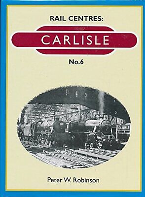 Carlisle: 6 (Rail Centres) By Robinson, Peter W. Hardback Book The Cheap Fast • 4.54£