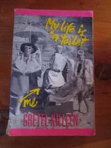 S/C BOOK MY LIFE IS A TOILET GRETEL KILLEEN **** MUST SEE - Picture 1 of 2