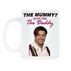 The Mummy More Like the Daddy Mug Brendan Fraser Coffee Mug