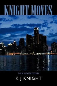 Knight Moves: The K J Knight Story [Paperback] Knight, K J - Bild 1 von 1