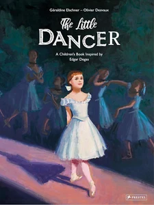 Die kleine Tänzerin: Ein Kinderbuch inspiriert von Edgar Degas (Kinderbücher I - Bild 1 von 1