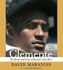 Clemente: The Passion and Grace of Baseball's Last Hero - Audio CD - VERY GOOD