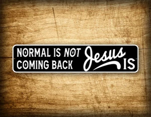 4"x18" Novelty Normal IS Not Coming Back Jesus Is Street Sign - Picture 1 of 2