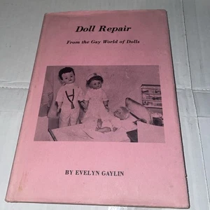 Doll Repair - From the Gay World of Dolls - E Gaylin HC Vintage Crafting Sewing - Picture 1 of 2