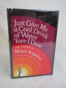 Maya Angelou JUST GIVE ME A COOL DRINK OF WATER 'FORE I DIIIE 1971 Random House - Picture 1 of 6