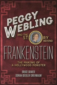 Peggy Webling and the Story Behind Frankenstein : The Making of a Hollywood M... - Picture 1 of 1
