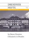 Im Banne Ostasiens - Chinoiserie In Dresden. Beiträge Zur Kulturgeschichte