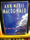 The Way The Crow Flies  Ann-Marie Macdonald  True 1St Hc   Fine Unread