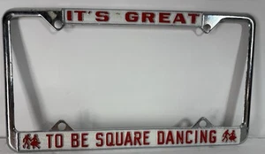 It’s Great To Be Square Dancing License Plate Frame Metal - Picture 1 of 4
