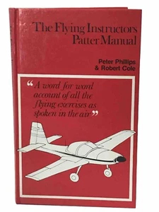 The Flying Instructor's Patter Manual Peter Phillips & Robert Cole 1st Ed 1983 - Picture 1 of 5