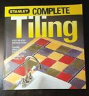 Stanley Complete Tiling - 2004 - In Excellent Condition - by Meredith Books