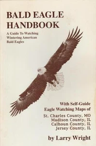 Bald Eagle Handbook 1996 Self-Guide Eagle Watching Maps MO IL Larry Wright Signe - Foto 1 di 1