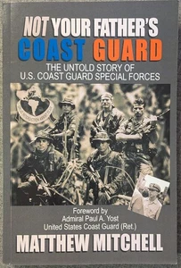 NOT YOUR FATHER'S COAST GUARD Untold Story USCG Special Forces by M Mitchell - Picture 1 of 6