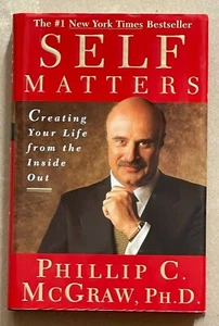 SELF MATTERS:Creating Your Life from the Inside Out by Phillip C McGraw,PhD 2001 - Bild 1 von 2