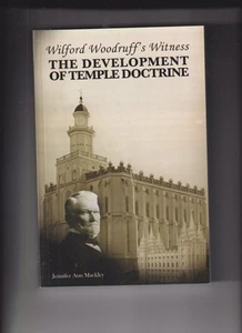 Wilford Woodruff's Witness Development of Temple Doctrine by Jennifer Mackley - Picture 1 of 2