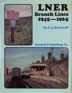 CJ Gammell ~ LNER BRANCH LINES 1945-1965 ~ 1st Ed HB DJ 1979 ~ Railway - Picture 1 of 5