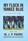 My Flock In Yankee Blue: A Chaplain's Diary By M.J.P. Padre (English) Hardcover