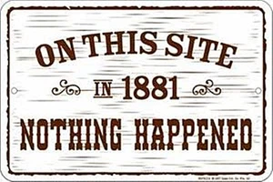 On This Site in 1881, Nothing Happened funny metal sign 305mm x 205mm (sf) - Picture 1 of 1