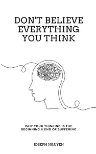 Don'T Believe Everything You Think: Why Your Thinking Is the End of Suffering - Foto 1 di 11