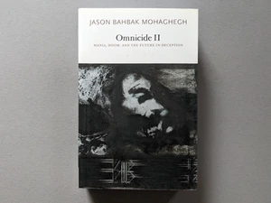 Jason Bahbak Mohaghegh: Omnicide II Mania, Doom & Future-in-Deception Paperback - Imagen 1 de 7