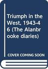 Triumph in the West, 1943-46 (The Alanbrooke diari... by Bryant, Arthur Hardback