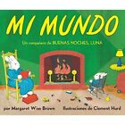 Mi Mundo: My World (Spanish Edition) - Paperback / softback NEW Brown, Margaret