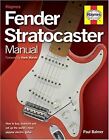Fender Stratocaster Manual: How to Buy, Maintain and Set Up the Worlds Most Popu