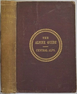 THE CENTRAL ALPS Ball 1873. Alpine Mountaineering, Bernese Oberland, Switzerland - Picture 1 of 9