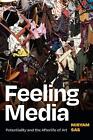 Feeling Media: Potentiality and the Afterlife of Art by Miryam Sas (English) Pap