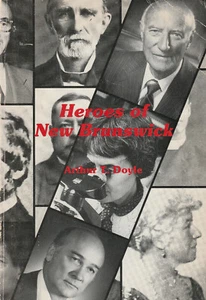 HEROES OF NEW BRUNSWICK BY ARTHUR T. DOYLE, SIGNED, 1984, SOFTCOVER - Bild 1 von 2