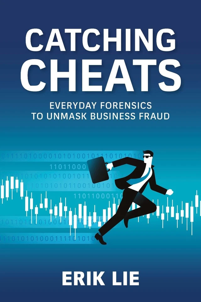 Catching Cheats: Everyday Forensics to Unmask Business Fraud by Erik Lie Paperba - Image 1 of 1