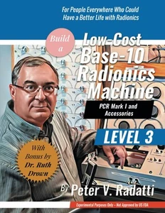 Build a Low-Cost Base-10 Radionics Machine: Base-10 Radionics (Mastering Rad... - Picture 1 of 1